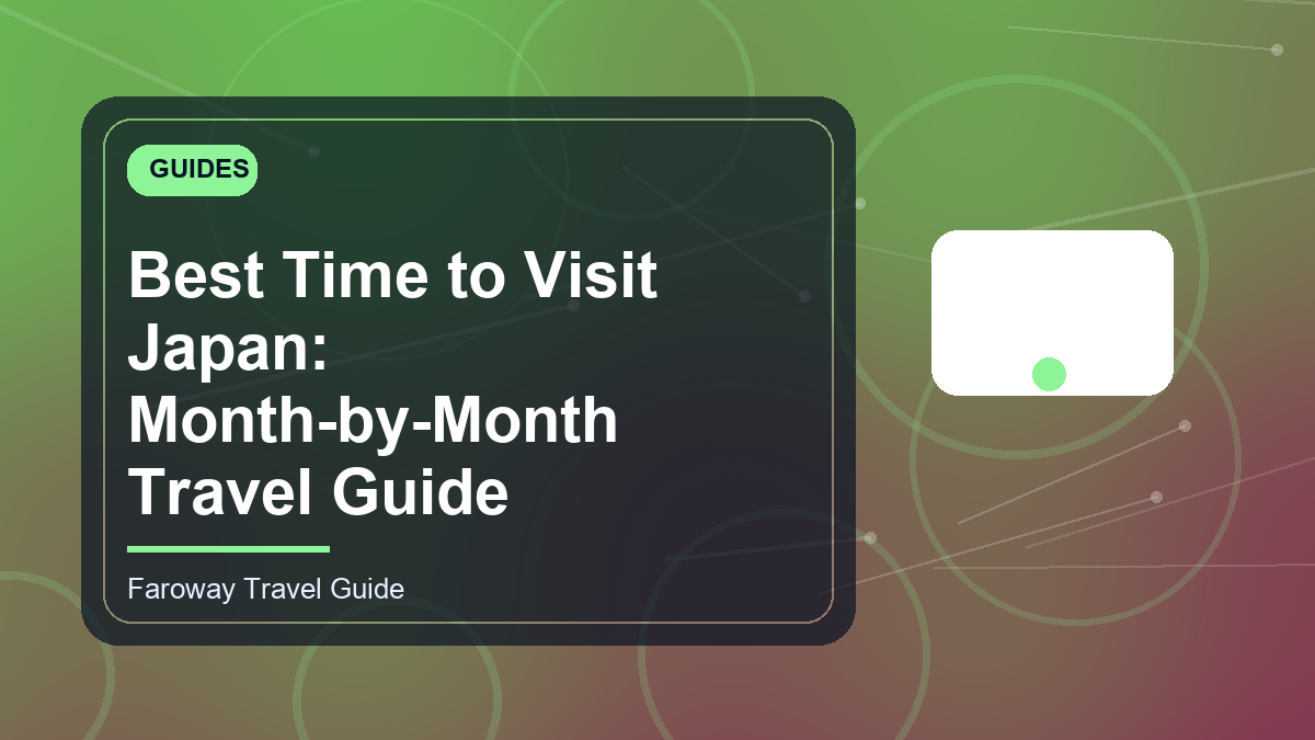 Best Time to Visit Japan: Month-by-Month Travel Guide | Faroway Blog