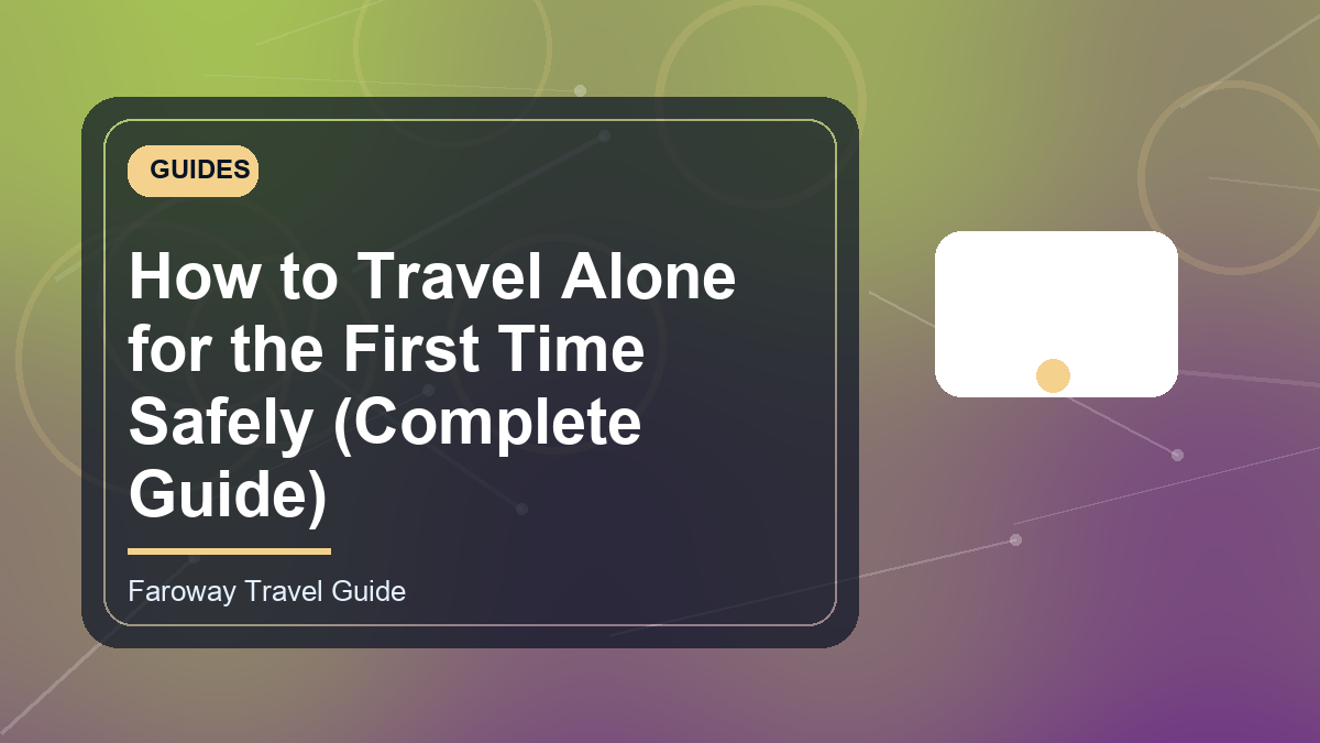How to Travel Alone for the First Time Safely (Complete Guide ...