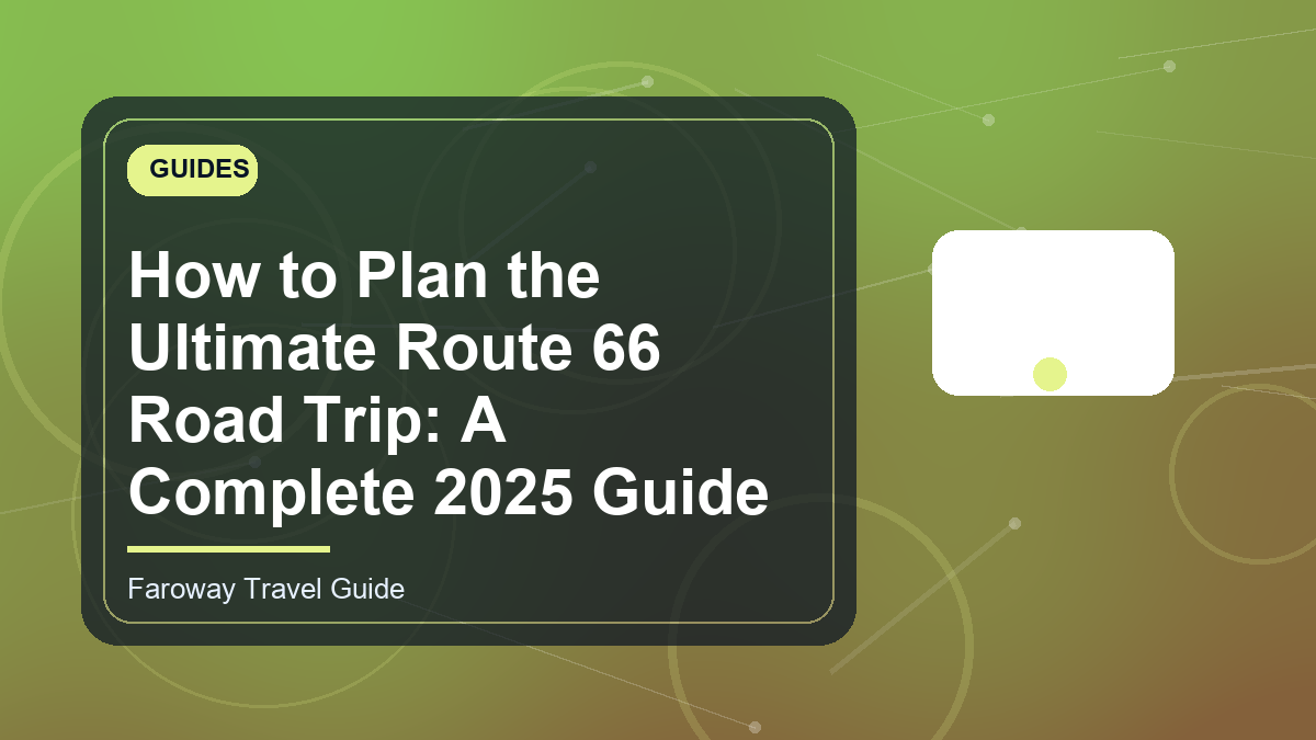 How to Plan the Ultimate Route 66 Road Trip: A Complete 2025 Guide